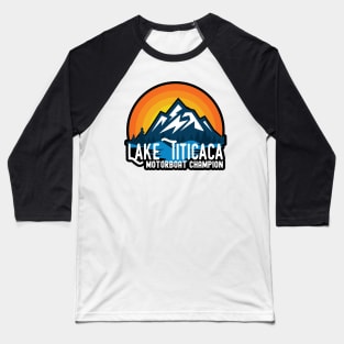 Lake Titicaca Motorboat Champion Bolivia Peru Travel Baseball T-Shirt